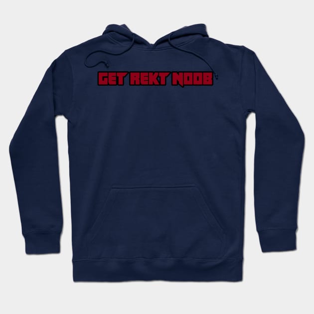 get rekt noob gaming geek Hoodie by untagged_shop